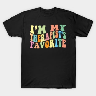 I'm My Therapist's Favorite T-Shirt